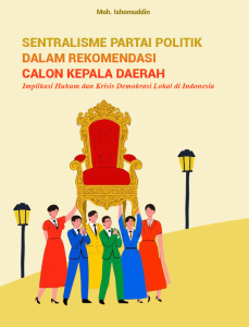 SENTRALISME PARTAI POLITIK DALAM REKOMENDASI CALON KEPALA DAERAH: IMPLIKASI HUKUM DAN KRISIS DEMOKRASI LOKAL DI INDONESIA