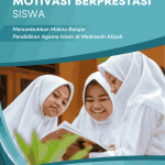 MENGEMBANGKAN MOTIVASI BERPRESTASI SISWA: Menumbuhkan Makna Belajar Pendidikan Agama Islam di Madrasah Aliyah