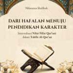 DARI HAFALAN MENUJU PENDIDIKAN KARAKTER: Internalisasi Nilai-Nilai Qur’ani  dalam Tahfiz Al-Qur’an