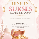 BISNIS SUKSES ALA RASULULLAH SAW: Rahasia Bisnis Penuh Keberkahan Dari Teladan Terbaik Sepanjang Zaman
