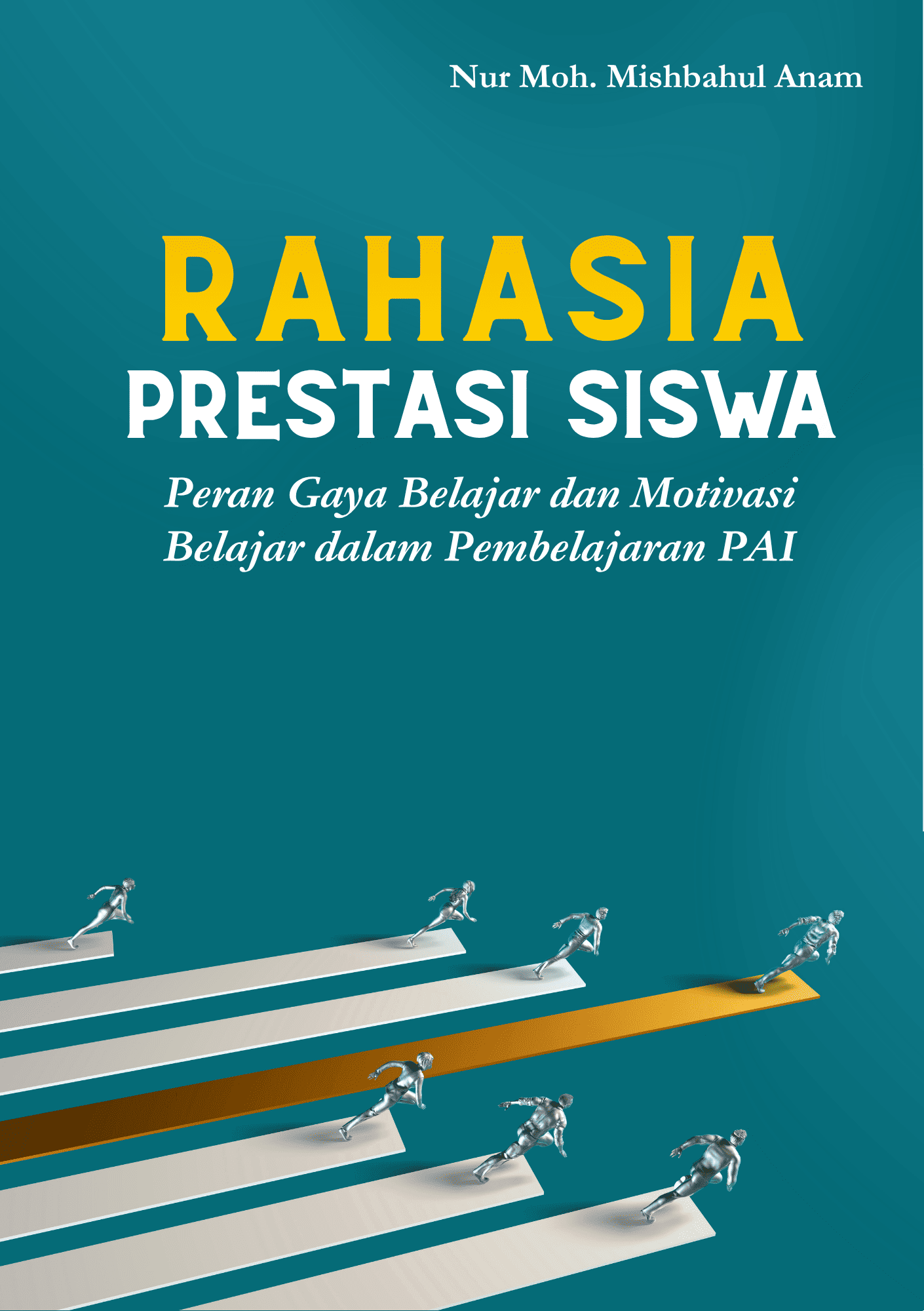 RAHASIA PRESTASI SISWA (Peran Gaya Belajar dan Motivasi Belajar dalam Pembelajaran PAI)
